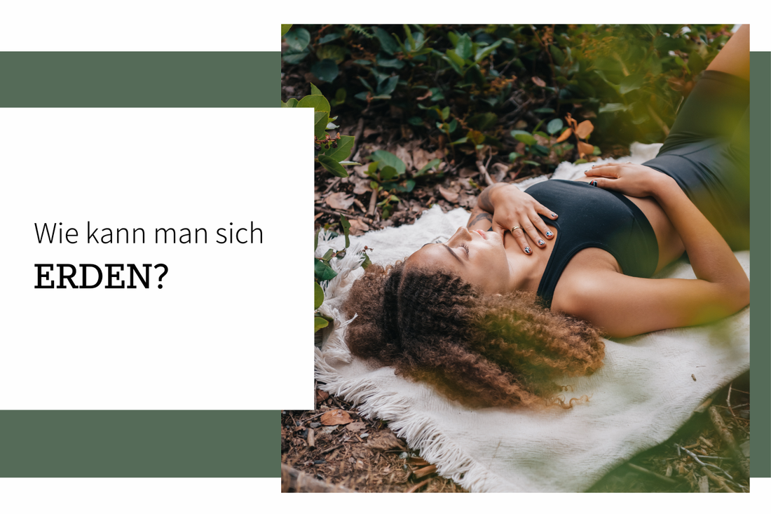 Wie kann man sich erden? Übungen und Tipps