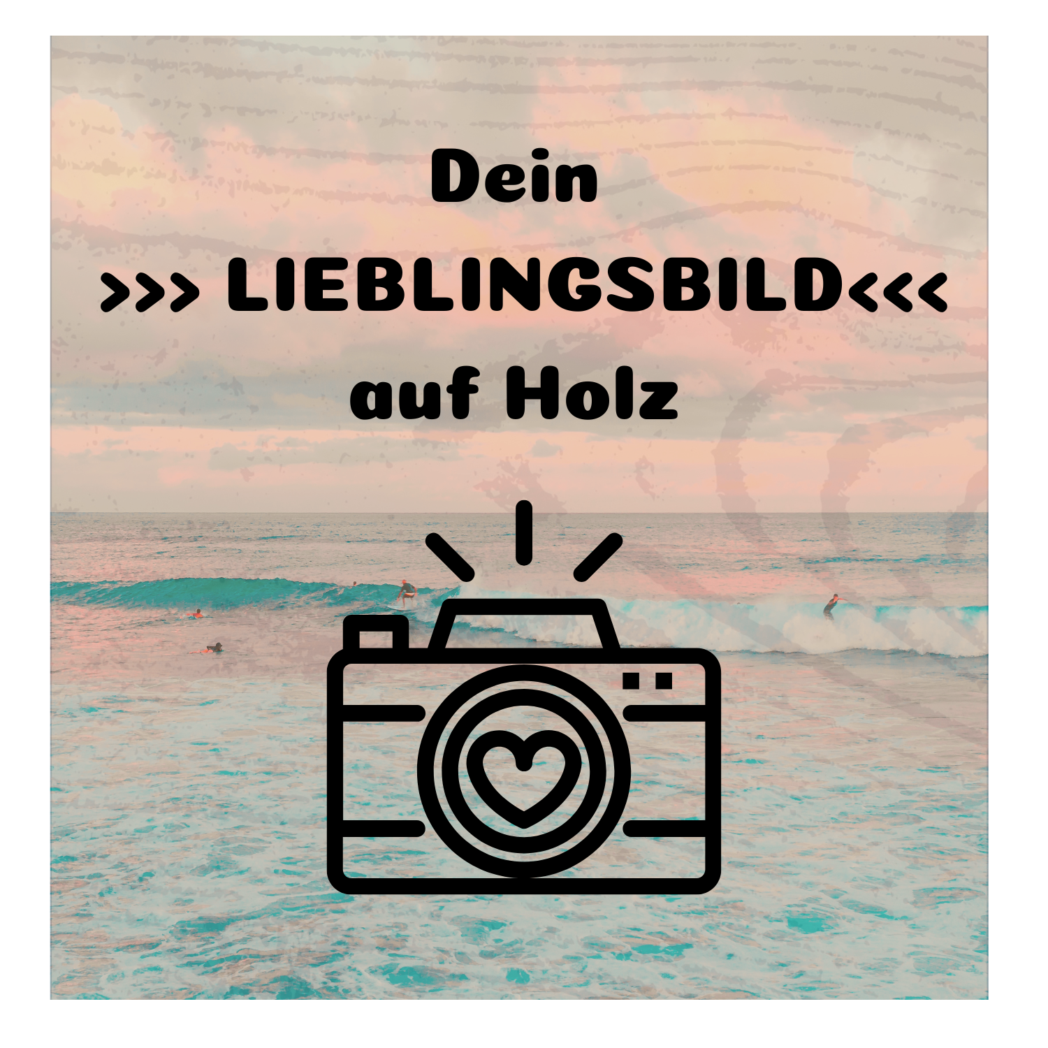 Holzbild "DEIN LIEBLINGSFOTO AUF HOLZ" - 15x15cm